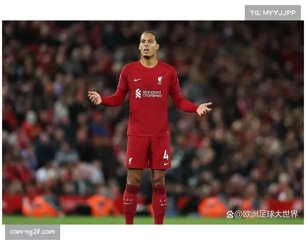 范戴克赛事高强度下稳定性成为利物浦后防核心